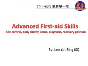 10 th HKG Advanced Firstaid Skills Site control