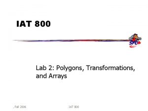 IAT 800 Lab 2 Polygons Transformations and Arrays