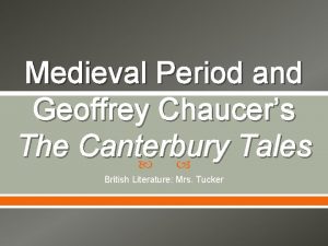 Medieval Period and Geoffrey Chaucers The Canterbury Tales