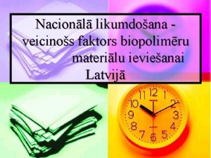 Nacionl likumdoana veicinos faktors biopolimru materilu ievieanai Latvij