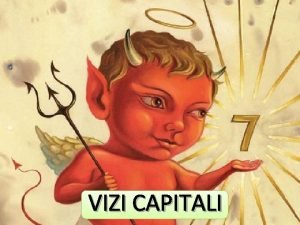 VIZI CAPITALI Il vizio una cattiva abitudine che