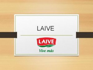LAIVE Historia Laive nace en 1910 produciendo mantequilla