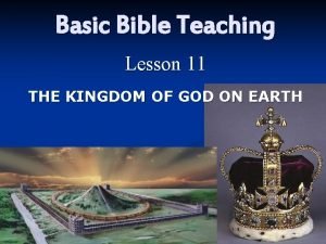 Basic Bible Teaching Lesson 11 THE KINGDOM OF