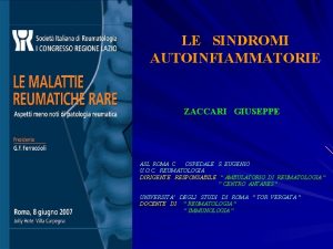 LE SINDROMI AUTOINFIAMMATORIE ZACCARI GIUSEPPE ASL ROMA C