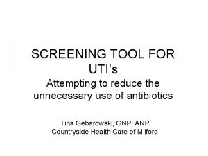 SCREENING TOOL FOR UTIs Attempting to reduce the