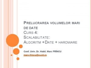 PRELUCRAREA VOLUMELOR MARI DE DATE CURS 4 SCALABILITATE