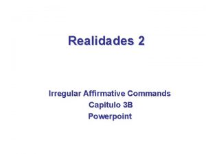 Realidades 2 irregular affirmative tu commands