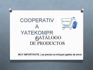COOPERATIV A YATEKOMPR CATLOGO O DE PRODUCTOS MUY