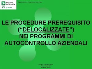 Dipartimento di Prevenzione Veterinario LE PROCEDURE PREREQUISITO DELOCALIZZATE