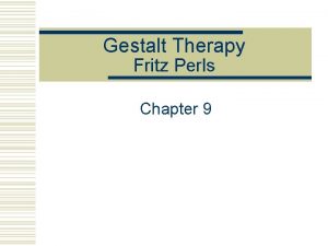 Gestalt Therapy Fritz Perls Chapter 9 The Case