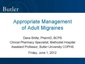 Appropriate Management of Adult Migraines Dane Shiltz Pharm