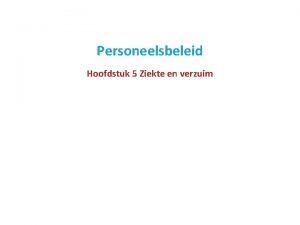 Personeelsbeleid Hoofdstuk 5 Ziekte en verzuim Inhoud Personeelsbeleid