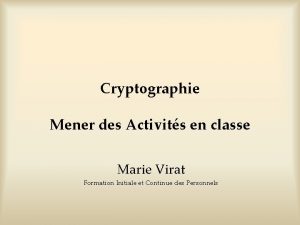 Cryptographie Mener des Activits en classe Marie Virat