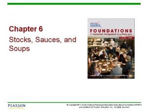 Chapter 6 Stocks Sauces and Soups Copyright 2011