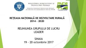 REEAUA NAIONAL DE DEZVOLTARE RURAL 2014 2020 REUNIUNEA