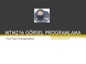MTM 216 GRSEL PROGRAMLAMA Veri Tipi Dnmleri Veri