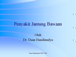 Penyakit Jantung Bawaan Oleh Dr Dean Handimulya UIEU