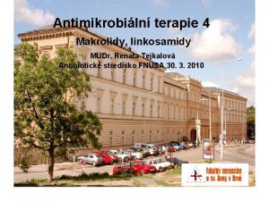 Antimikrobiln terapie 4 Makrolidy linkosamidy MUDr Renata Tejkalov
