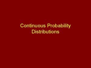 Continuous Probability Distributions Continuous Random Variables and Probability