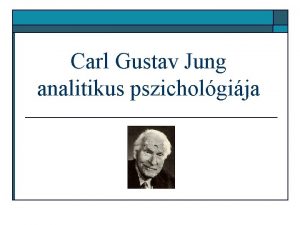 Carl Gustav Jung analitikus pszicholgija A tudat s