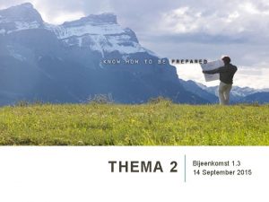 THEMA 2 Bijeenkomst 1 3 14 September 2015