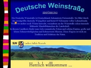 EINFHRUNG Die Deutsche Weinstrae ist Deutschlands bekannteste Ferienstrae