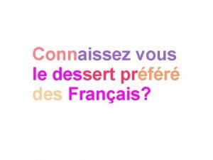 Connaissez vous le dessert prfr des Franais TIA