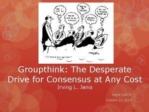 Groupthink The Desperate Drive for Consensus at Any