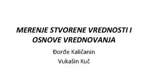 MERENJE STVORENE VREDNOSTI I OSNOVE VREDNOVANJA ore Kalianin