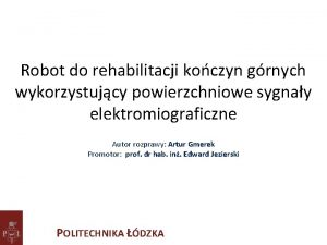 Robot do rehabilitacji koczyn grnych wykorzystujcy powierzchniowe sygnay