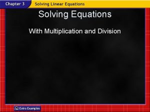 Solving Equations With Multiplication and Division Properties Solve