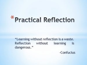 Learning without reflection is a waste meaning Learning without reflection is a waste meaning