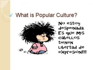 What is Popular Culture What is Culture Raymond