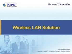 Wireless LAN Solution Wireless LAN Application Mobility High