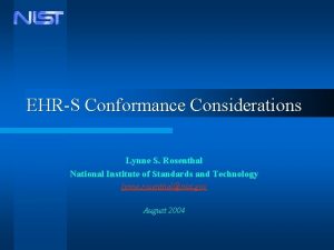 EHRS Conformance Considerations Lynne S Rosenthal National Institute