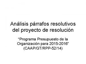 Anlisis prrafos resolutivos del proyecto de resolucin Programa