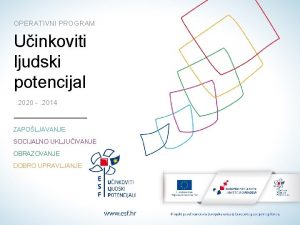 OPERATIVNI PROGRAM Uinkoviti ljudski potencijal 2020 2014 ZAPOLJAVANJE