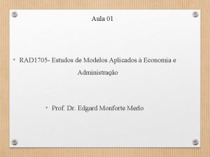 Aula 01 RAD 1705 Estudos de Modelos Aplicados