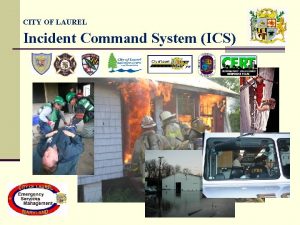 CITY OF LAUREL Incident Command System ICS CITY