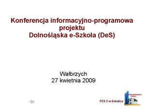 Konferencja informacyjnoprogramowa projektu Dolnolska eSzkoa De S Wabrzych