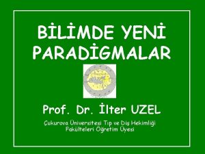 BLMDE YEN PARADGMALAR Prof Dr lter UZEL ukurova