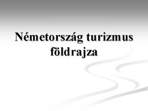 Nmetorszg turizmus fldrajza Nmetorszg Terlet km 2 357