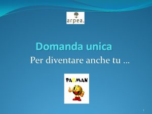 Domanda unica Per diventare anche tu 1 Argomenti