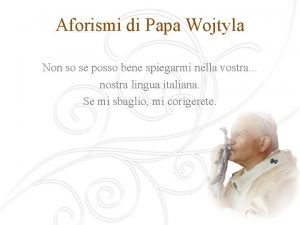 Aforismi di Papa Wojtyla Non so se posso