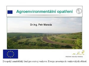 Agroenvironmentln opaten Dr Ing Petr Marada Zemdlstv v