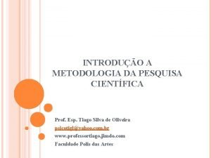 INTRODUO A METODOLOGIA DA PESQUISA CIENTFICA Prof Esp