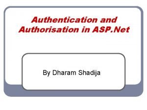 Authentication and Authorisation in ASP Net By Dharam