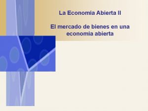 La Economa Abierta II El mercado de bienes