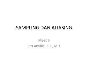 SAMPLING DAN ALIASING Meet 9 Fitri Amillia S