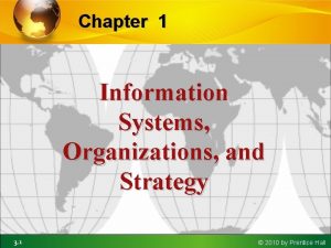 Chapter 1 Information Systems Organizations and Strategy 3